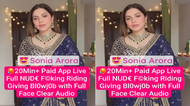 Sonia Arora Famous Insta Model Paid App Live – Full Fucking Riding Watch Pron