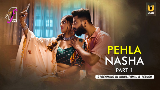 Pehla Nasha Part 1 – 2026 Ullu Hindi Hot Series Watch – Feelapp